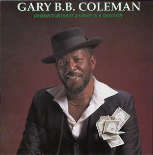 <i>Romance Without Finance Is a Nuisance</i> 1991 studio album by Gary B.B. Coleman