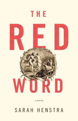 <i>The Red Word</i> Novel by Sarah Henstra