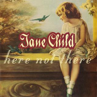 <i>Here Not There</i> 1993 studio album by Jane Child
