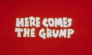 <i>Here Comes the Grump</i> American TV series or program