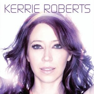 <i>Kerrie Roberts</i> (album) 2010 studio album by Kerrie Roberts