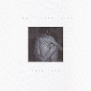 <i>Just Once</i> (EP) 2011 EP by How to Dress Well