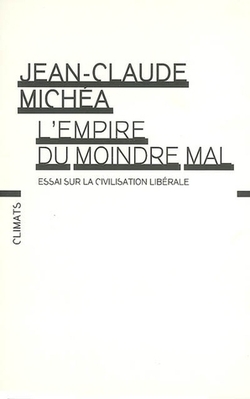 <i>LEmpire du moindre mal</i> 2007 book by Jean-Claude Michéa