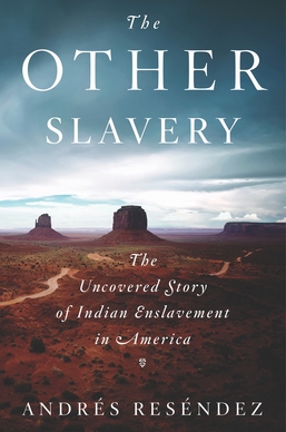 <i>The Other Slavery</i> 2016 book by Andrés Reséndez