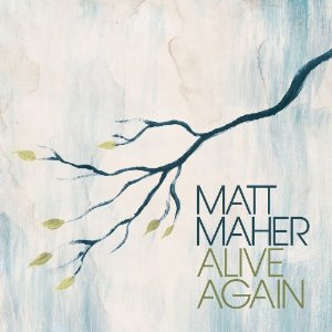 <i>Alive Again</i> (Matt Maher album) 2009 studio album by Matt Maher