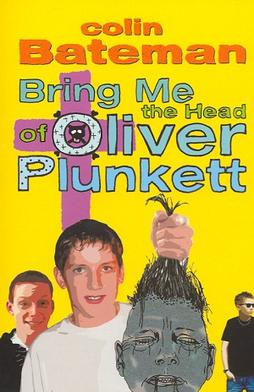 <i>Bring Me the Head of Oliver Plunkett</i> 2004 young adult novel by Colin Bateman