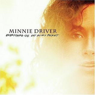 <i>Everything Ive Got in My Pocket</i> 2004 studio album by Minnie Driver