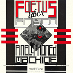 Finely Honed Machine 1985 single by Foetus Über Frisco