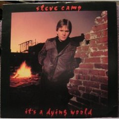 <i>Its a Dying World</i> 1984 studio album by Steve Camp