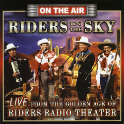 <i>Riders in the Sky Live from the Golden Age of Riders Radio Theater</i> live album by Riders in the Sky