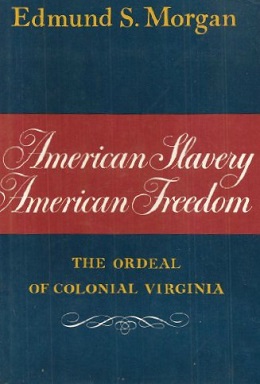 <i>American Slavery, American Freedom</i> Book by Edmund Morgan