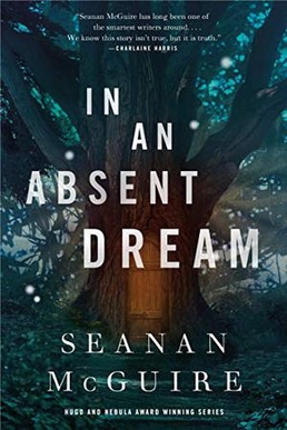 <i>In an Absent Dream</i> 2019 fantasy novella by American author Seanan McGuire