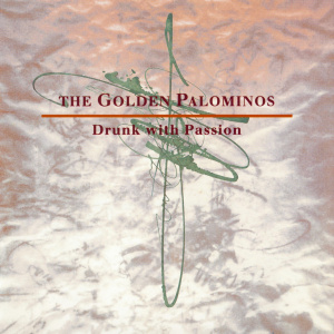 <i>Drunk with Passion</i> 1991 studio album by The Golden Palominos