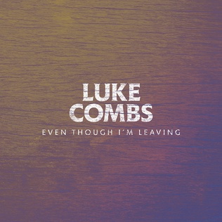 Even Though Im Leaving 2019 single by Luke Combs