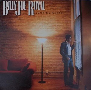 <i>Looking Ahead</i> (Billy Joe Royal album) 1987 studio album by Billy Joe Royal