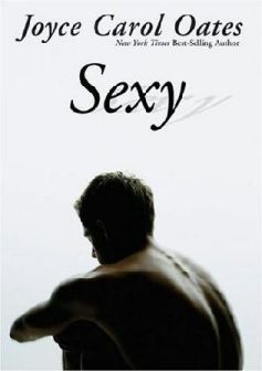 <i>Sexy</i> (novel) Novel by Joyce Carol Oates