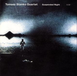 <i>Suspended Night</i> 2004 studio album by Tomasz Stańko