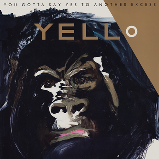 <i>You Gotta Say Yes to Another Excess</i> 1983 studio album by Yello