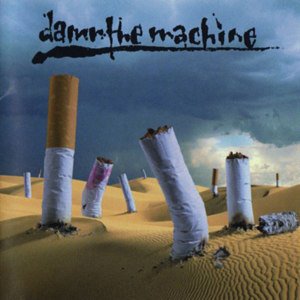 <i>Damn the Machine</i> (album) 1993 studio album by Damn the Machine