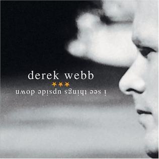 <i>I See Things Upside Down</i> 2004 studio album by Derek Webb