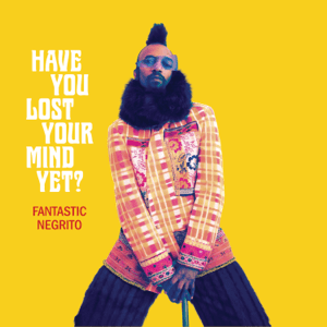 <i>Have You Lost Your Mind Yet?</i> 2020 studio album by Fantastic Negrito