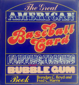<i>The Great American Baseball Card Flipping, Trading and Bubble Gum Book</i>