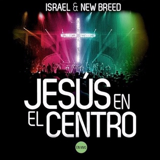<i>Jesús En El Centro: En Vivo</i> 2013 live album by Israel & New Breed