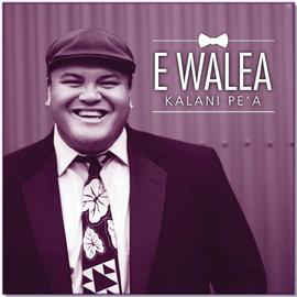 <i>E Walea</i> 2016 studio album by Kalani Pea