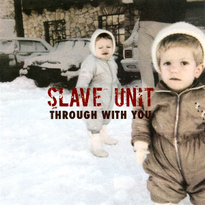 <i>Through With You</i> (album) 2014 studio album by Slave Unit