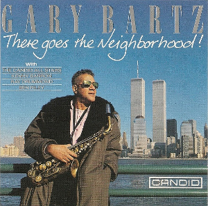 <i>There Goes the Neighborhood!</i> 1991 live album by Gary Bartz