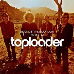 Dancing in the Moonlight – The Best of Toploader