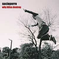 <i>Why Bliss Destroy</i> 2002 EP by Sucioperro