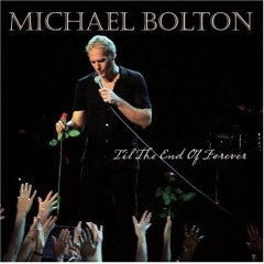 <i>Til the End of Forever</i> 2005 studio album with live tracks by Michael Bolton