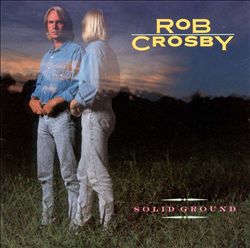 <i>Solid Ground</i> (Rob Crosby album) 1991 studio album by Rob Crosby