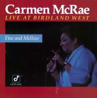 <i>Fine and Mellow: Live at Birdland West</i> 1988 live album by Carmen McRae