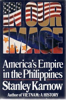 <i>In Our Image: Americas Empire in the Philippines</i> 1989 book by Stanley Karnow