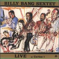 <i>Live at Carlos 1</i> 1986 studio album by Billy Bang Sextet