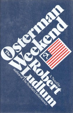 <i>The Osterman Weekend</i> 1972 novel by Robert Ludlum