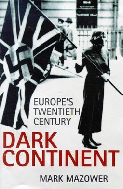 <i>Dark Continent: Europes Twentieth Century</i>