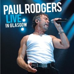 <i>Live in Glasgow</i> (Paul Rodgers album) 2007 live album by Paul Rodgers