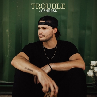 <span class="mw-page-title-main">Trouble (Josh Ross song)</span> 2023 single by Josh Ross
