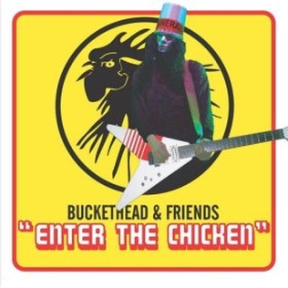 <i>Enter the Chicken</i> 2005 studio album by Buckethead & Friends