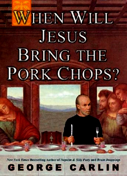 https://upload.wikimedia.org/wikipedia/en/a/a5/George_Carlin_-_When_Will_Jesus_Bring_The_Pork_Chops_(cover).jpg