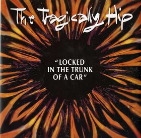 <span class="mw-page-title-main">Locked in the Trunk of a Car</span> 1992 single by The Tragically Hip