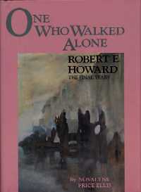 <i>One Who Walked Alone</i> 1986 memoir of Robert E. Howard by Novalyne Price Ellis