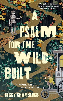 <i>A Psalm for the Wild-Built</i> 2021 novella by Becky Chambers