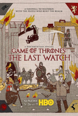 <i>Game of Thrones: The Last Watch</i> 2019 documentary film by HBO