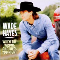 <i>When the Wrong One Loves You Right</i> (album) 1998 studio album by Wade Hayes