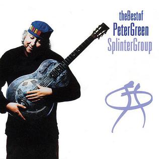 <i>The Best of Peter Green Splinter Group</i> 2002 compilation album by Peter Green Splinter Group