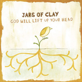 God Will Lift Up Your Head 2005 single by Jars of Clay